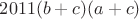 $2011(b+c)(a+c)$