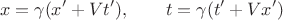 $$x = \gamma(x'+Vt'),\qquad t= \gamma(t'+Vx') $$