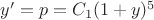 $y'=p=C_1 (1+y)^5$