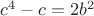 $c^4-c=2b^2$