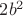 $2b^2$