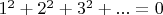 $1^2+2^2+3^2+...=0$