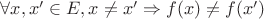$ \forall x, x' \in E, x \neq x' \Rightarrow f(x) \neq f(x') $
