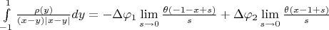 $\int\limits_{-1}^{1}\frac{\rho(y)}{(x-y)|x-y|}dy=-\Delta\varphi_1\lim\limits_{s\to0}\frac{{\theta}(-1-x+s)}{s}+\Delta\varphi_2\lim\limits_{s\to0}\frac{{\theta}(x-1+s)}{s}$