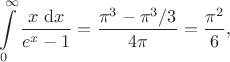 $$
\int \limits_0^\infty \frac{x \ \mathrm dx}{e^x - 1} = \frac{\pi^3 - \pi^3/3}{4 \pi} = \frac{\pi^2}{6},
$$