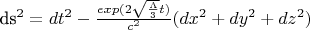 $$ 

ds^2=dt^2 - \frac { exp (2 \sqrt{\frac {\Lambda} {3}} t)} {c^2} ( dx^2 + dy^2 + dz^2 )

$$