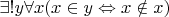 $\exists!y\forall x(x\in y\Leftrightarrow x\notin x)$