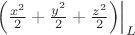 $\left.\left({x^2\over2}+{y^2\over2}+{z^2\over2}\right)\right|_L$