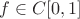 $f \in C[0, 1]$