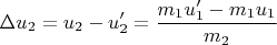 $$\Delta u_2=u_2-u'_2= \frac{m_1u'_1 - m_1u_1}{m_2}$$