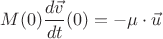 $M(0)\dfrac{d\vec v}{dt}(0) =-\mu\cdot \vec u$