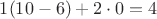 $1(10-6)+2\cdot0=4$