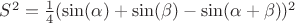 $S^2=\frac{1}{4} (\sin (\alpha )+\sin (\beta )-\sin (\alpha +\beta ))^2$