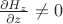 $\frac{\partial H_z}{\partial z}\neq 0$