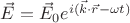 $\vec{E}=\vec{E}_0 e^{i(\vec{k}\cdot\vec{r}-\omega t)}$