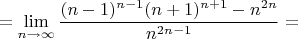 $$= \lim_{n\to\infty} \frac{(n-1)^{n-1} (n+1)^{n+1}-n^{2n}}{n^{2n-1}} = $$