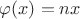 $\varphi(x)=nx$