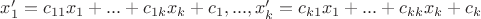$x'_1=c_{11}x_1+...+c_{1k}x_k+c_1,...,x'_k=c_{k1}x_1+...+c_{kk}x_k+c_k$