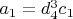 $a_1=d_4^3 c_1$
