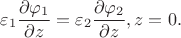 $$\varepsilon_1\frac{\partial\varphi_1}{\partial z}=\varepsilon_2\frac{\partial\varphi_2}{\partial z},z=0.$$