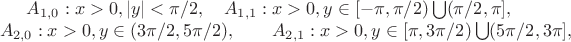 $A_{1,0}: x>0, |y|<\pi/2,\quad A_{1,1}: x>0, y\in[-\pi,\pi/2)\bigcup(\pi/2, \pi],\\ \qquad A_{2,0}: x>0, y\in(3\pi/2, 5\pi/2),\qquad A_{2,1}: x>0, y\in[\pi,3\pi/2)\bigcup(5\pi/2, 3\pi],$