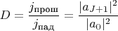 $$D=\frac{j_{\text{прош}}}{j_{\text{пад}}}=\frac{|a_{J+1}|^2}{|a_0|^2}$$