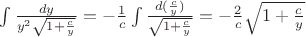 $\int\frac{dy}{y^2\sqrt{1+\frac{c}y}}=-\frac1{c}\int\frac{d(\frac{c}y)}{\sqrt{1+\frac{c}{y}}}=-\frac2{c}\sqrt{1+\frac{c}y}$