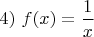 $4) \  f(x)=\dfrac 1 x $