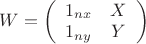 $W=\left( \begin{array}{cc}  1_{nx} & X \\  1_{ny} & Y \\ \end{array} \right)$