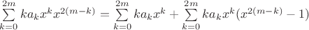 $\sum\limits_{k=0}^{2m}k{a}_{k}{x}^{k}{x}^{2(m-k)}=\sum\limits_{k=0}^{2m}k{a}_{k}{x}^{k}+\sum\limits_{k=0}^{2m}k{a}_{k}{x}^{k}({x}^{2(m-k)}-1)$