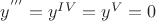 $y^{'''}=y^{IV}=y^V=0$