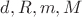 $d, R, m, M$