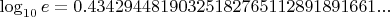 $\log_{10}e=0.43429448190325182765112891891661...$