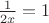 $\frac 1{2x}=1$