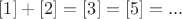 $[1] + [2] = [3] = [5] = ...$