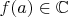 $f(a)\in\mathbb{C}$