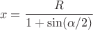 $$
x = \frac{R}{1 + \sin (\alpha/2)}
$$