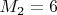 $ M_2=6 $