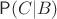 $\mathsf P(C|B)$