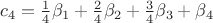 $c_4 = \frac{1}{4}\beta_1 + \frac{2}{4}\beta_2 + \frac{3}{4}\beta_3 + \beta_4$
