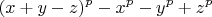 $$(x+y-z)^p-x^p-y^p+z^p$$