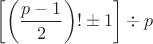 $\left[\left(\dfrac{p-1}{2}\right)!\pm1\right]\div p$