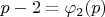 $p-2 = \varphi _2(p)$