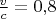 $\tfrac v c=0{,}8$