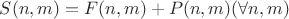 $S(n, m) = F(n, m) + P(n, m) (\forall n, m)$