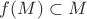 $f(M)\subset M$