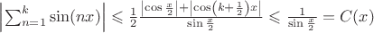 $\left|\sum_{n=1}^k \sin (n x)\right| \leqslant \frac{1}{2} \frac{\left|\cos \frac{x}{2}\right|+\left|\cos \left(k+\frac{1}{2}\right) x\right|}{\sin \frac{x}{2}} \leqslant \frac{1}{\sin \frac{x}{2}}=C(x)$