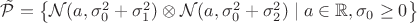 $\Tilde{\mathcal{P}} = \big\{\mathcal{N}(a,\sigma_0^2 + \sigma_1^2)\otimes \mathcal{N}(a,\sigma_0^2 + \sigma_2^2) \mid a\in\mathbb{R}, \sigma_0 \geq 0 \big\}$