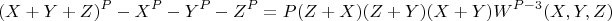 $$(X+Y+Z)^P-X^P-Y^P-Z^P=P(Z+X)(Z+Y)(X+Y)W^{P-3}(X,Y,Z)$$