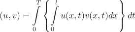 $$
(u, v) = \int\limits_0^T \left\{ \int\limits_0^l {u(x, t) v(x, t) dx} \right\} dt
$$